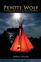 Lupul Peyote: Un mister Fernando Lopez Santa Fe - Peyote Wolf: A Fernando Lopez Santa Fe Mystery