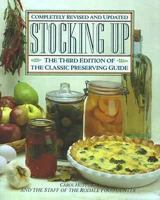 Stocking Up: A treia ediție a ghidului clasic al conservării din America - Stocking Up: The Third Edition of America's Classic Preserving Guide