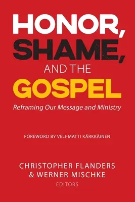 Onoare, rușine și Evanghelie: Reformularea mesajului și a slujbei noastre - Honor, Shame, and the Gospel: Reframing Our Message and Ministry