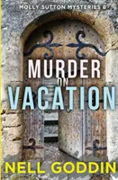 Crimă în vacanță: (Molly Sutton Mysteries 6) - Murder on Vacation: (Molly Sutton Mysteries 6)