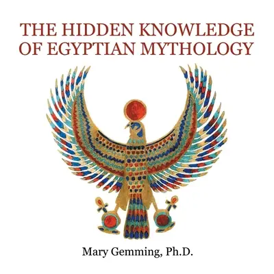 Cunoștințele ascunse ale mitologiei egiptene - The Hidden Knowledge of Egyptian Mythology