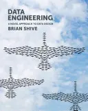 Ingineria datelor: O nouă abordare a proiectării datelor - Data Engineering: A Novel Approach to Data Design