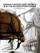 Căști camuflate germane din al Doilea Război Mondial: Volumul 2: Sârmă, plasă, capace, curele, interioare, diverse - German Camouflaged Helmets of the Second World War: Volume 2: Wire, Netting, Covers, Straps, Interiors, Miscellaneous