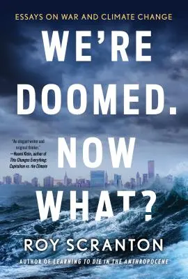 We're Doomed. Ce facem acum? Eseuri despre război și schimbările climatice - We're Doomed. Now What?: Essays on War and Climate Change