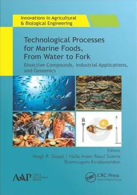 Procese tehnologice pentru alimente marine, de la apă la furculiță: Compuși bioactivi, aplicații industriale și genomică - Technological Processes for Marine Foods, from Water to Fork: Bioactive Compounds, Industrial Applications, and Genomics