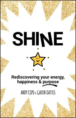 Strălucire: Redescoperă-ți energia, fericirea și scopul - Shine: Rediscovering Your Energy, Happiness and Purpose