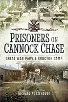Prizonieri pe Cannock Chase: prizonierii de război din Marele Război și tabăra Brockton - Prisoners on Cannock Chase: Great War POWs and Brockton Camp