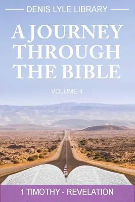 O călătorie prin Biblie Volumul 4 - Timotei -Revelația: O călătorie prin Biblie - A Journey Through the Bible Volume 4 - Timothy -Revelation: A Journey Through the Bible