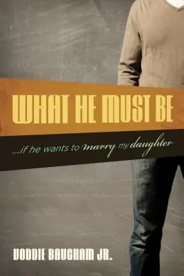 Ce trebuie să fie el: ...dacă vrea să se însoare cu fiica mea - What He Must Be: ...If He Wants to Marry My Daughter