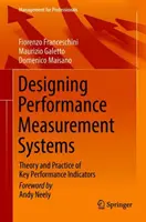 Designing Performance Measurement Systems: Teoria și practica indicatorilor-cheie de performanță - Designing Performance Measurement Systems: Theory and Practice of Key Performance Indicators