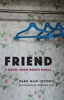 Prieten: Un roman din Coreea de Nord - Friend: A Novel from North Korea