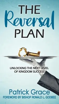 The Reversal Plan: Deblocarea următorului nivel al succesului în Împărăție - The Reversal Plan: Unlocking the Next Level of Kingdom Success