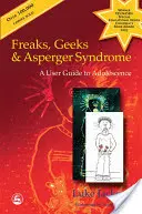 Freaks, Geeks și sindromul Asperger: Un ghid de utilizare pentru adolescență - Freaks, Geeks and Asperger Syndrome: A User Guide to Adolescence