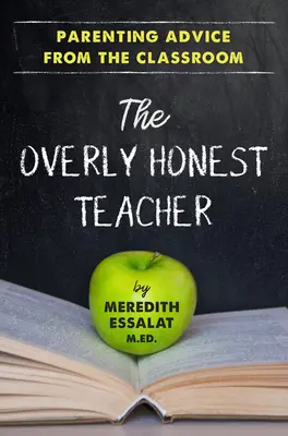 The Overly Honest Teacher: Sfaturi pentru părinți din sala de clasă - The Overly Honest Teacher: Parenting Advice from the Classroom