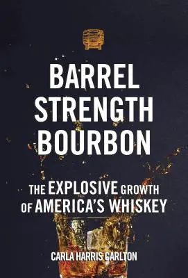 Barrel Strength Bourbon: Creșterea explozivă a whisky-ului american - Barrel Strength Bourbon: The Explosive Growth of America's Whiskey
