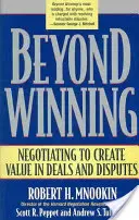 Dincolo de victorie: Negocierea pentru a crea valoare în tranzacții și litigii - Beyond Winning: Negotiating to Create Value in Deals and Disputes