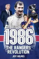 1986: Revoluția Rangers: Anul care a schimbat clubul pentru totdeauna - 1986: The Rangers Revolution: The Year Which Changed the Club Forever