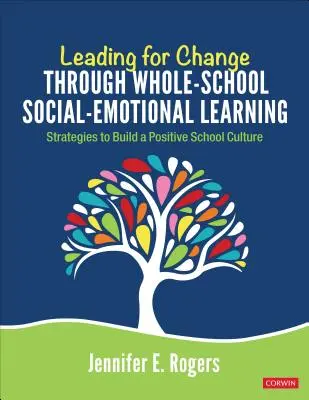 Leading for Change Through Whole-School Social-Emotional Learning: Strategii pentru construirea unei culturi școlare pozitive - Leading for Change Through Whole-School Social-Emotional Learning: Strategies to Build a Positive School Culture