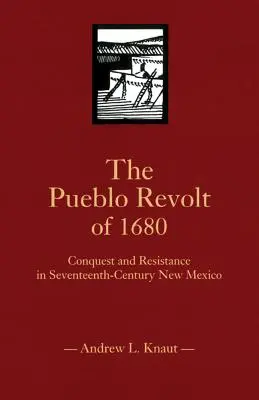 Revolta Pueblo din 1680: Cucerire și rezistență în New Mexico în secolul al șaptesprezecelea - The Pueblo Revolt of 1680: Conquest and Resistance in Seventeenth-Century New Mexico