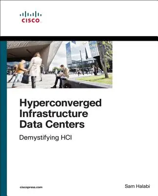 Centre de date cu infrastructură hiperconvergentă: Demistificarea Hci - Hyperconverged Infrastructure Data Centers: Demystifying Hci