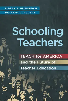 Schooling Teachers: Teach for America și viitorul formării profesorilor - Schooling Teachers: Teach for America and the Future of Teacher Education