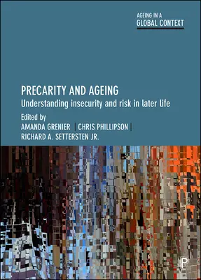 Precaritate și îmbătrânire: Înțelegerea nesiguranței și a riscurilor la vârste înaintate - Precarity and Ageing: Understanding Insecurity and Risk in Later Life