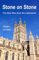 Piatră pe piatră: Oamenii care au construit catedralele: The Men Who Built the Cathedrals - Stone on Stone: The Men Who Built the Cathedrals