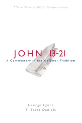 Nbbc, Ioan 13-21: Un comentariu în tradiția wesleyană - Nbbc, John 13-21: A Commentary in the Wesleyan Tradition