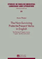 Verbele preterite-prezente nesupraviețuitoare în limba engleză: Dispariția lui *Dugan, Munan, *-Nugan, *Urfan și Unnan - The Non-Surviving Preterite-Present Verbs in English: The Demise of *Dugan, Munan, *-Nugan, *Urfan, and Unnan