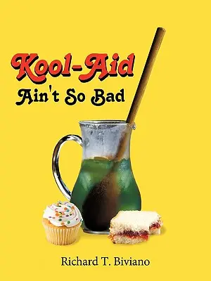 Kool-Aid nu este atât de rău - Kool-Aid Ain't So Bad