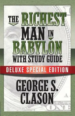 Cel mai bogat om din Babilon cu ghid de studiu: Ediție specială de lux - The Richest Man in Babylon with Study Guide: Deluxe Special Edition