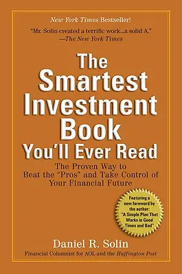 Cea mai inteligentă carte de investiții pe care o vei citi vreodată: Modul dovedit de a învinge profesioniștii” și de a prelua controlul asupra viitorului tău financiar” - The Smartest Investment Book You'll Ever Read: The Proven Way to Beat the pros