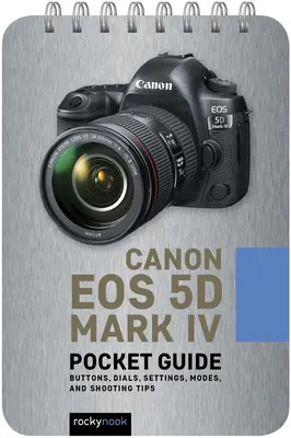 Canon EOS 5d Mark IV: Ghid de buzunar - Canon EOS 5d Mark IV: Pocket Guide