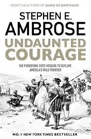 Undaunted Courage - Prima misiune de pionierat de explorare a frontierei sălbatice a Americii - Undaunted Courage - The Pioneering First Mission to Explore America's Wild Frontier