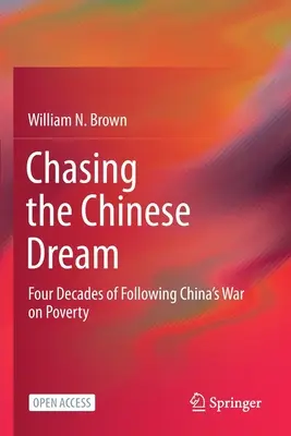 Urmărind visul chinezesc: Patru decenii de urmărire a războiului Chinei împotriva sărăciei - Chasing the Chinese Dream: Four Decades of Following China's War on Poverty