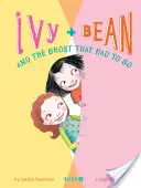 Ivy + Bean și fantoma care trebuia să plece - Ivy + Bean and the Ghost That Had to Go