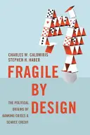 Fragile by Design: Originile politice ale crizelor bancare și ale creditelor rare - Fragile by Design: The Political Origins of Banking Crises and Scarce Credit