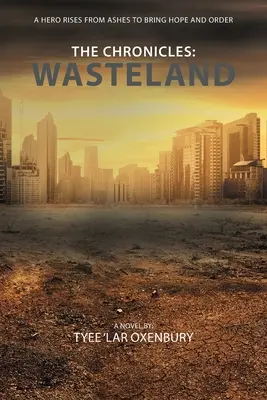 Cronicile: Wasteland: Un erou se ridică din cenușă pentru a aduce speranță și ordine - The Chronicles: Wasteland: A Hero Rises from Ashes to Bring Hope and Order