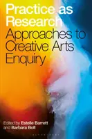 Practica ca cercetare: Abordări ale cercetării în domeniul artelor creative - Practice as Research: Approaches to Creative Arts Enquiry