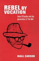 Rebel prin vocație: Sen O'Faolin și generația de la Clopot - Rebel by vocation: Sen O'Faolin and the generation of The Bell