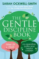 Gentle Discipline Book - Cum să crești copii cooperanți, politicoși și serviabili - Gentle Discipline Book - How to raise co-operative, polite and helpful children