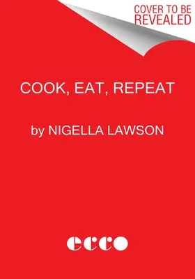 Gătește, mănâncă, repetă: Ingrediente, rețete și povești - Cook, Eat, Repeat: Ingredients, Recipes, and Stories