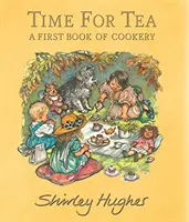 E timpul pentru ceai: O primă carte de bucate - Time for Tea: A First Book of Cookery