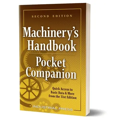 Ghidul de buzunar al manualului de mașini: Acces rapid la datele de bază și multe altele din cea de-a 31-a ediție - Machinery's Handbook Pocket Companion: Quick Access to Basic Data & More from the 31st Edition
