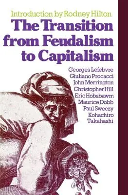 Tranziția de la feudalism la capitalism - The Transition from Feudalism to Capitalism