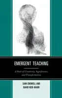 Predarea emergentă: O cale a creativității, semnificației și transformării - Emergent Teaching: A Path of Creativity, Significance, and Transformation