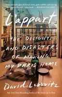 L'Appart: Deliciile și dezastrele de a-mi face o casă la Paris - L'Appart: The Delights and Disasters of Making My Paris Home