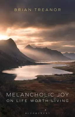 Bucurie melancolică: Despre viața care merită trăită - Melancholic Joy: On Life Worth Living