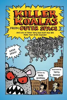 Killer Koalas from Outer Space și o mulțime de alte lucruri foarte rele care îți vor face creierul să explodeze! - Killer Koalas from Outer Space and Lots of Other Very Bad Stuff That Will Make Your Brain Explode!