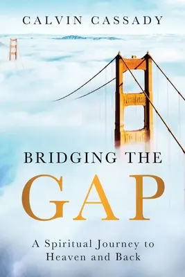Bridging the Gap: O călătorie spirituală spre cer și înapoi - Bridging the Gap: A Spiritual Journey to Heaven and Back